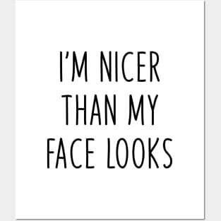 i'm nicer than my face looks Posters and Art